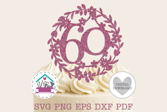 Download Number 60 Cake Topper SVG 60th Cut File - Cake topper svg Collection