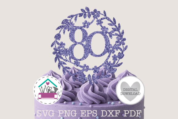 Download 80th Birthday Cake Topper SVG Cut File - Cake topper svg Collection